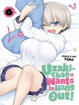 cover image of Uzaki-chan Wants to Hang Out!, Volume 6